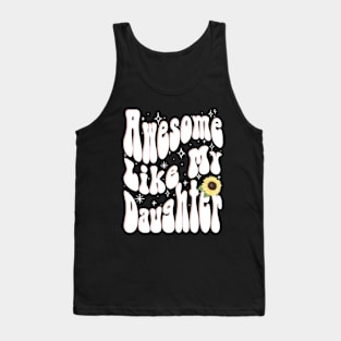 Awesome Like My Daughter Groovy Tank Top